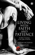 Living with Faith and Patience: Sai Babas Teachings in the Light of Advaita