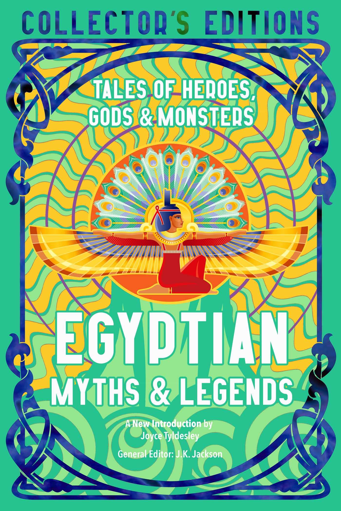 Egyptian Myths & Legends: Tales of Heroes, Gods & Monsters (Flame Tree Collectors Editions)
