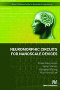 Neuromorphic Circuits for Nanoscale Devices (River Publishers Series in Biomedical Engineering)