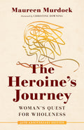 The Heroines Journey: Womans Quest for Wholeness
