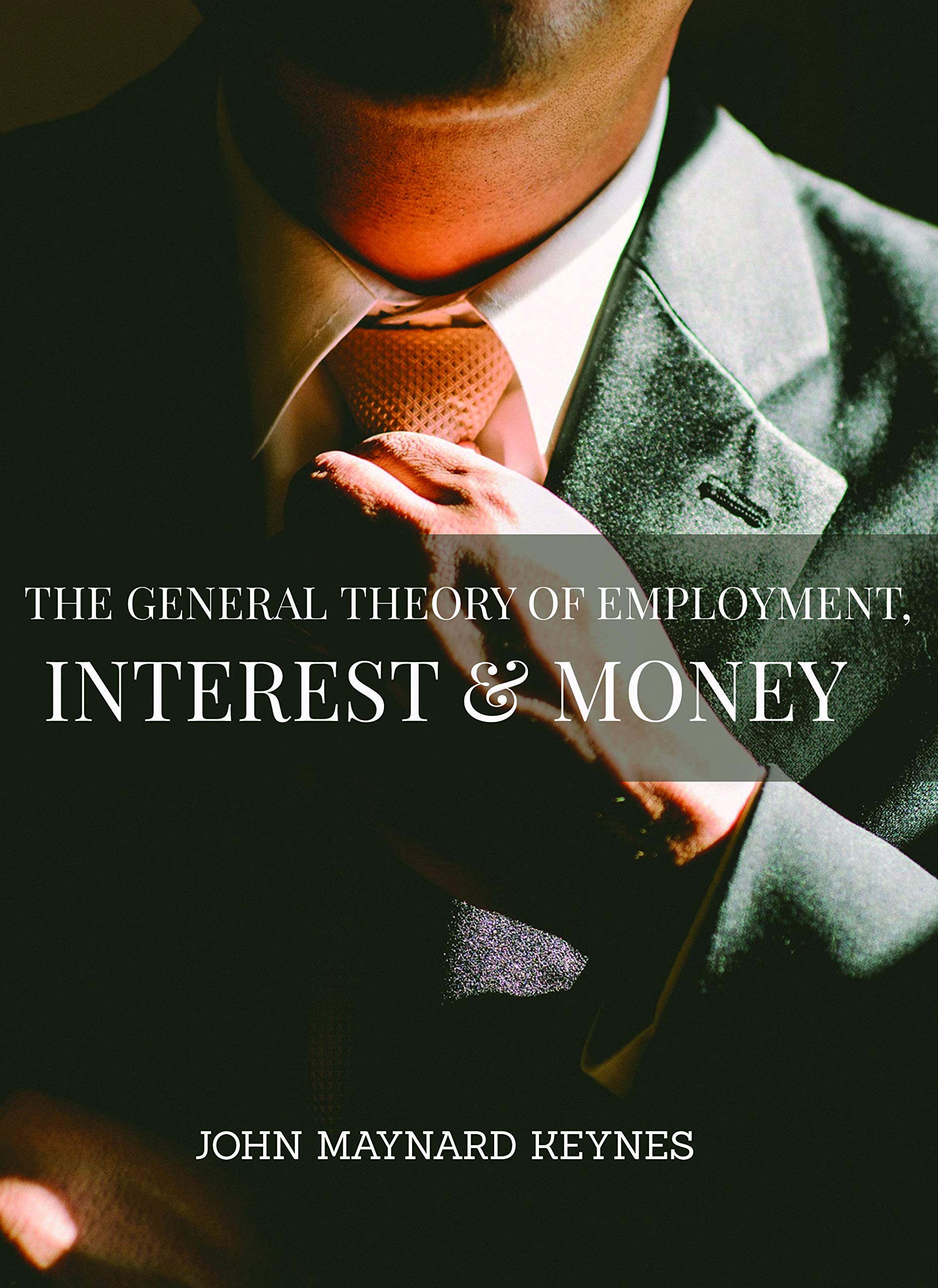 The General Theory Of Employment, Interest And Money