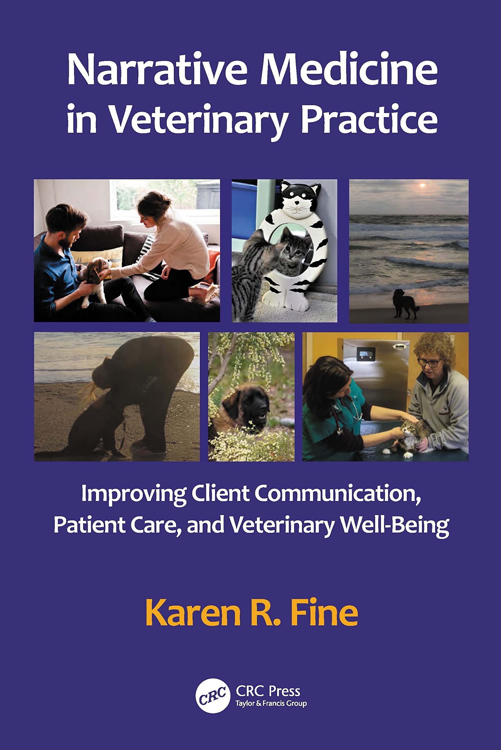 Narrative Medicine in Veterinary Practice: Improving Client Communication, Patient Care, and Veterinary Wellbeing