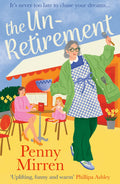 The Unretirement: Dont miss the new, most uplifting book club novel of 2024, perfect for fans of Clare Pooley, Mike Gayle and Sa