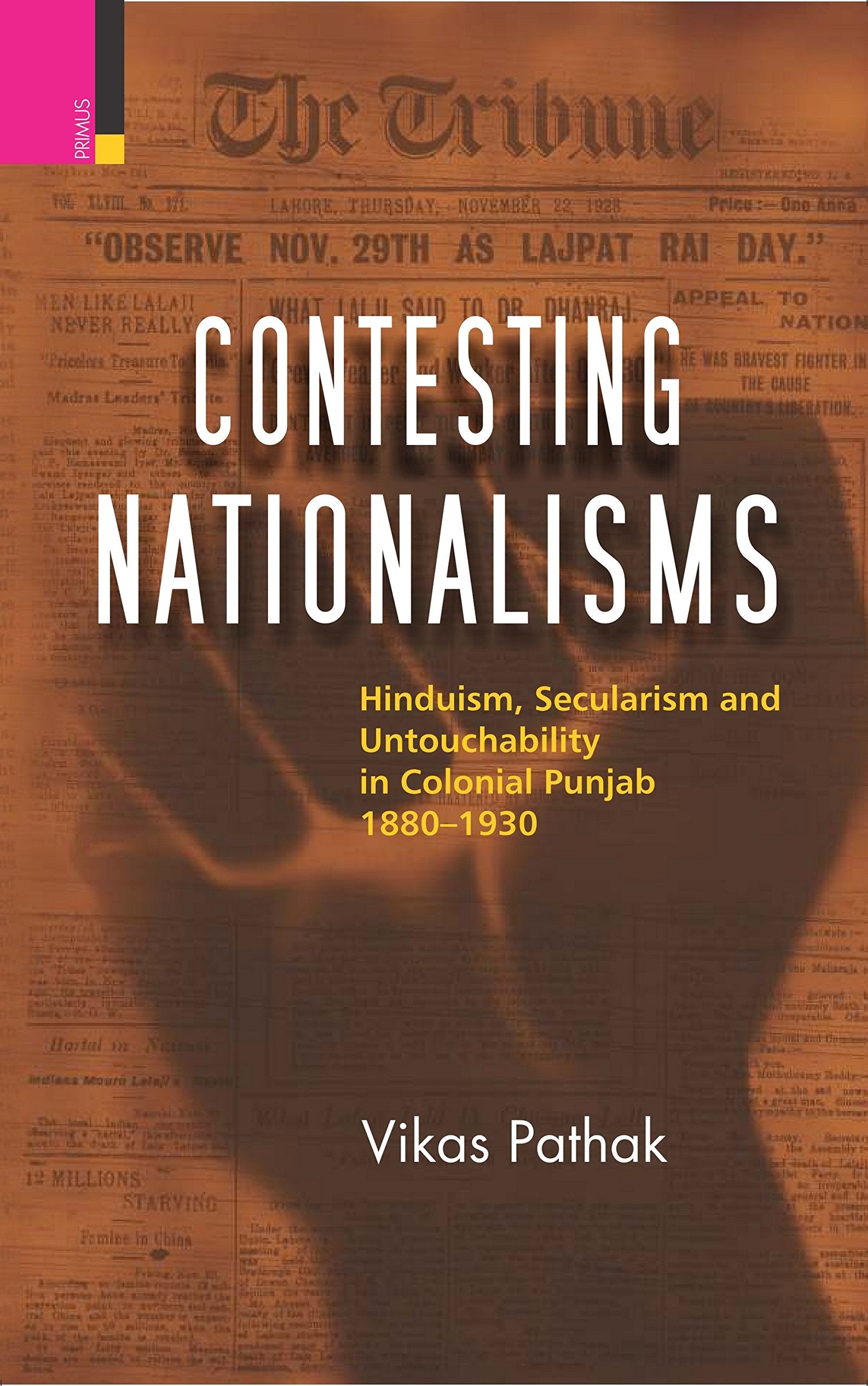 Contesting Nationalisms: Hinduism, Secularism and Untouchability in Colonial Punjab 18801930