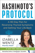 Hashimotos Protocol: A Groundbreaking Prescription to Reverse Symptoms, Heal Autoimmune Damage, and Reclaim Your Life with Pers