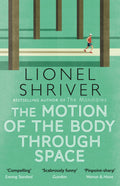 Motion Of The Body Through Space, The: From the awardwinning author of We Need to Talk About Kevin