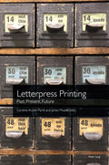 Letterpress Printing: Past, Present, Future: 4 (Printing History and Culture)