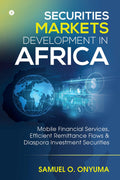 Securities Markets Development In Africa : Mobile Financial Services, Efficient Remittance Flows & Diaspora Investment Securitie