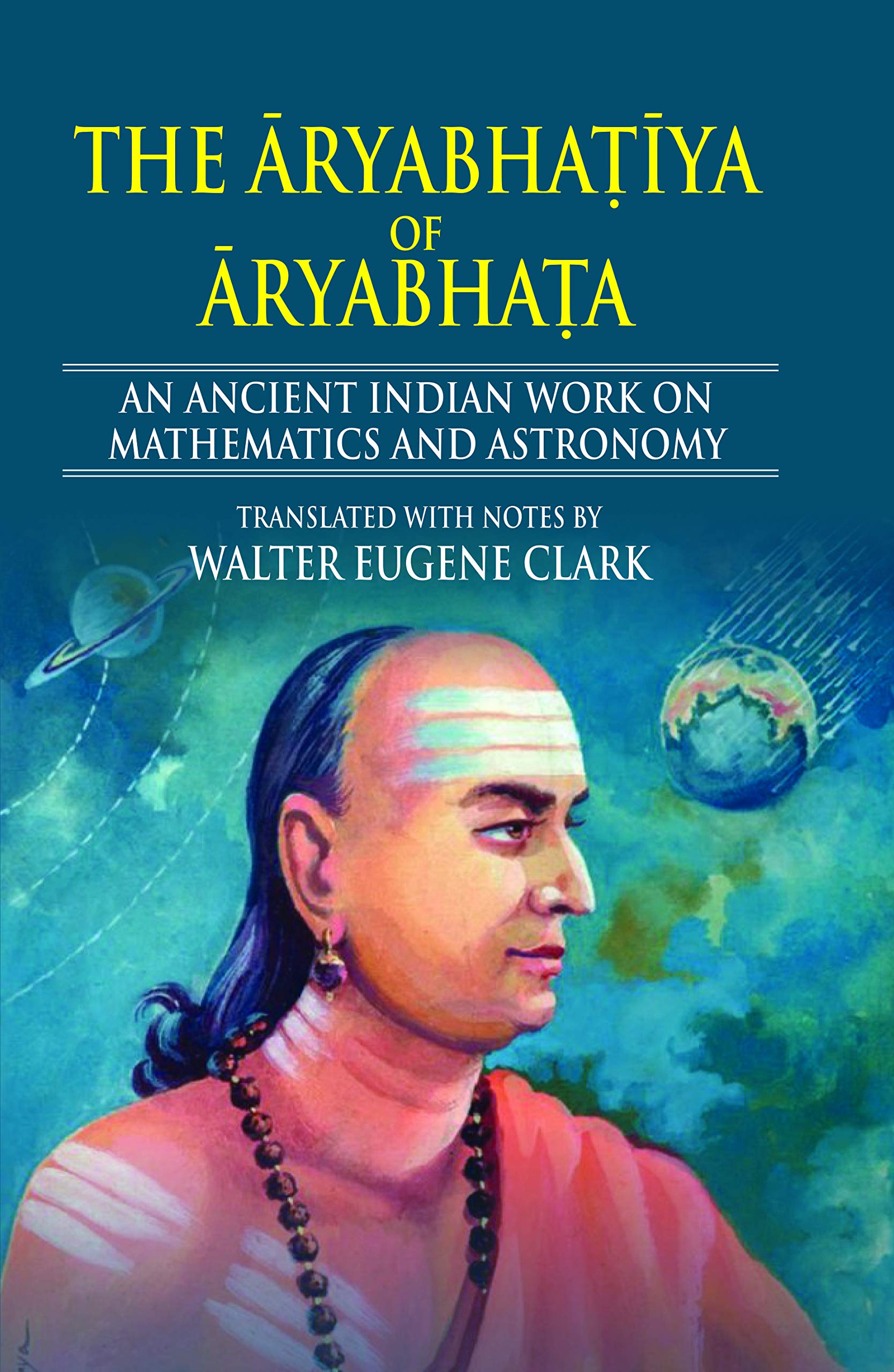Aryabhatiya of Aryabhata: An Ancient Indian Work on Mathematics and Astronomy