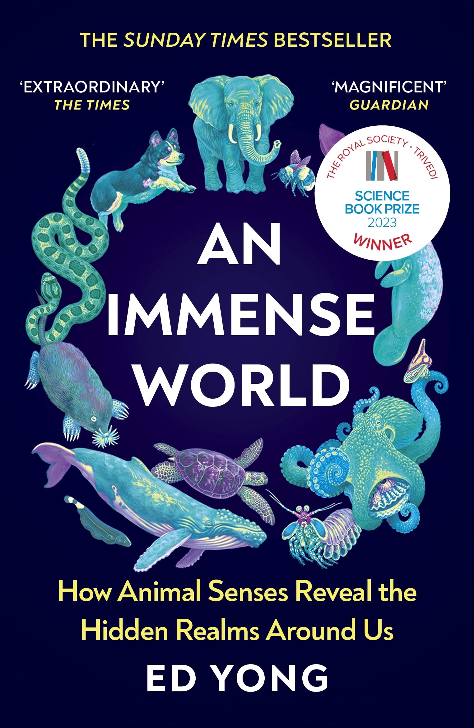 An Immense World: How Animal Senses Reveal The Hidden Realms Around Us (The Sunday Times Bestseller)