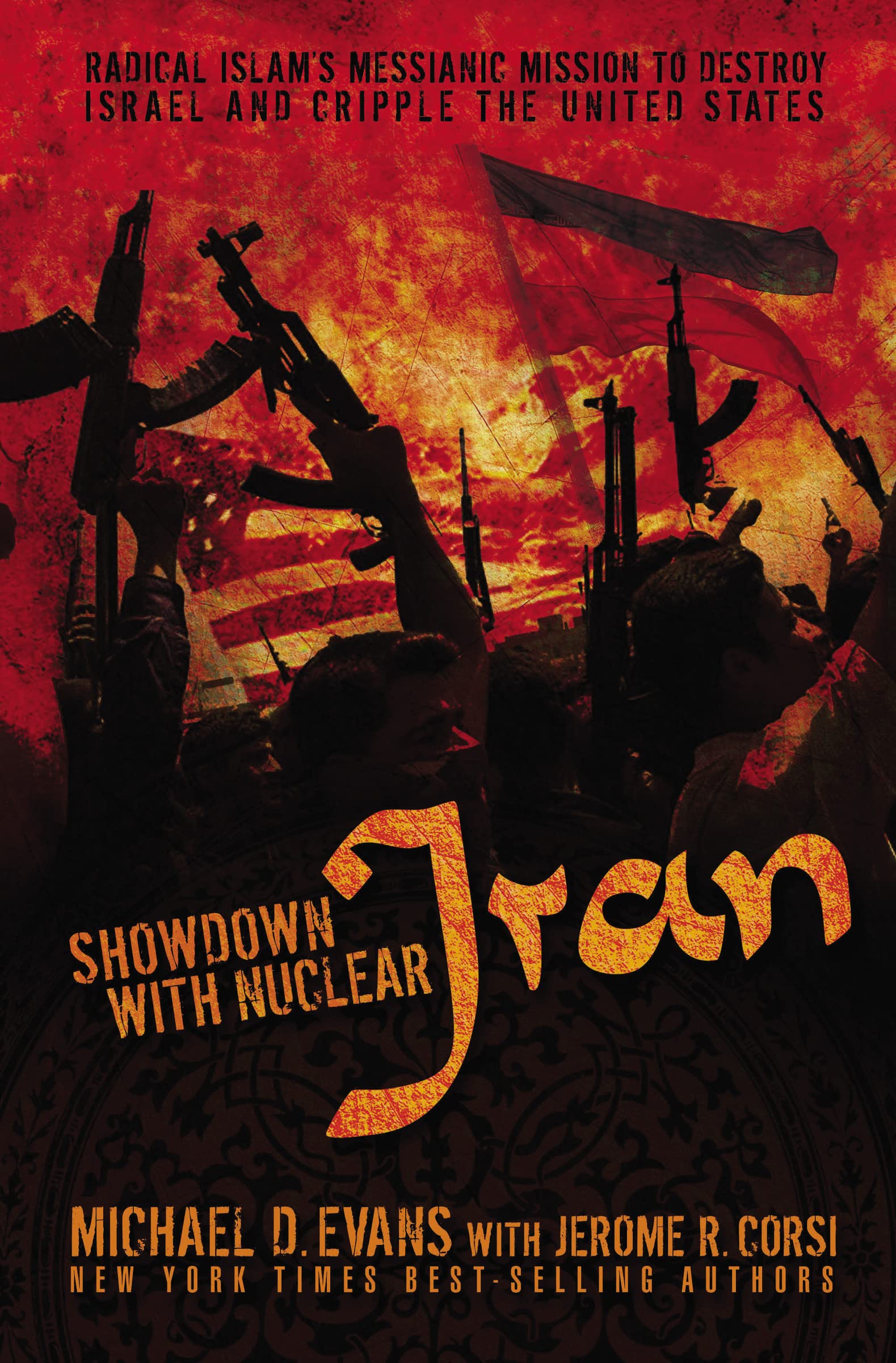 Showdown with Nuclear Iran: Radical Islams Messianic Mission to Destroy Israel and Cripple the United States