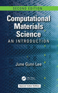 Computational Materials Science: An Introduction, 2nd Edition | June Gunn Lee | Second Edition | CRC Press | Paperback | J. Gunn