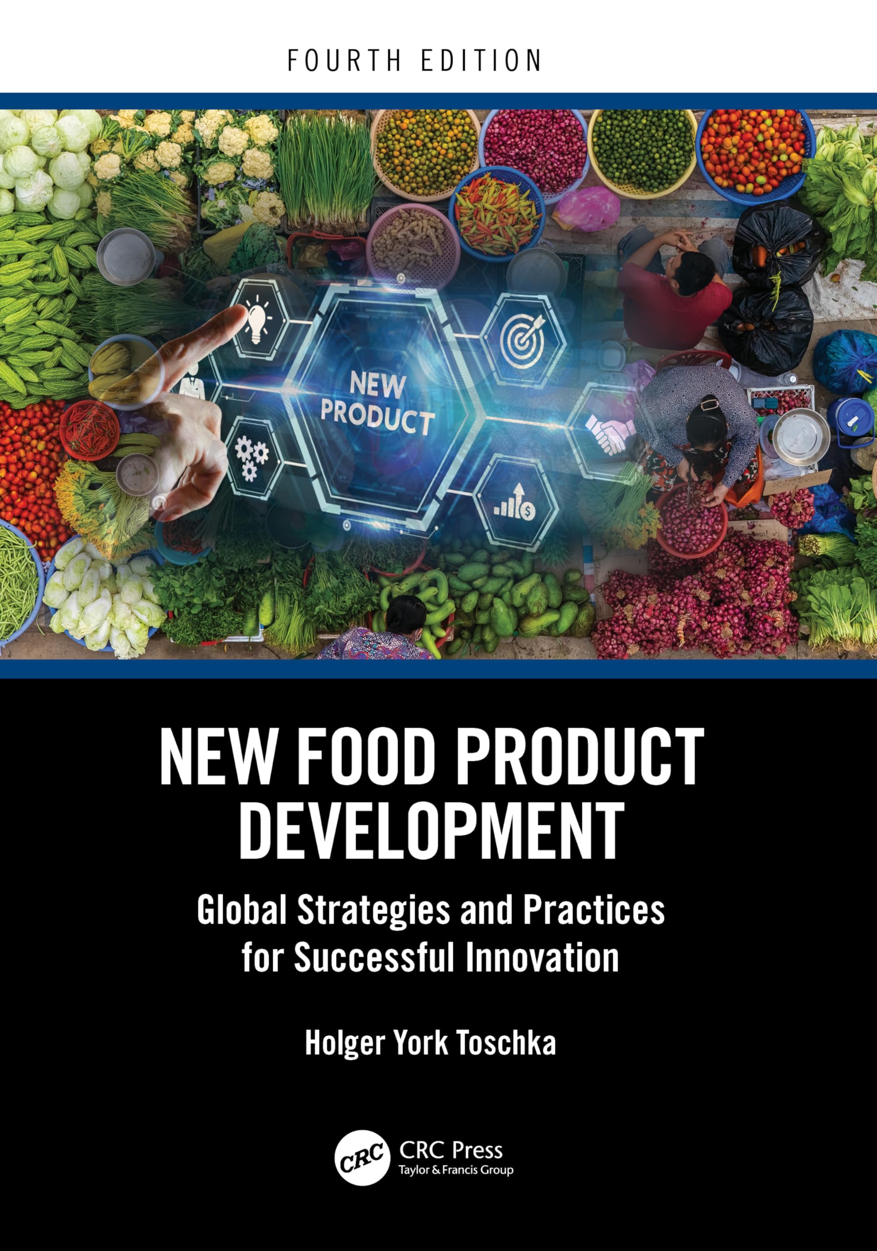 NEW FOOD PRODUCT DEVELOPMENT GLOBAL STRATEGIES AND PRACTICES FOR SUCCESSFUL INNOVATION 4ED (HB 2025)