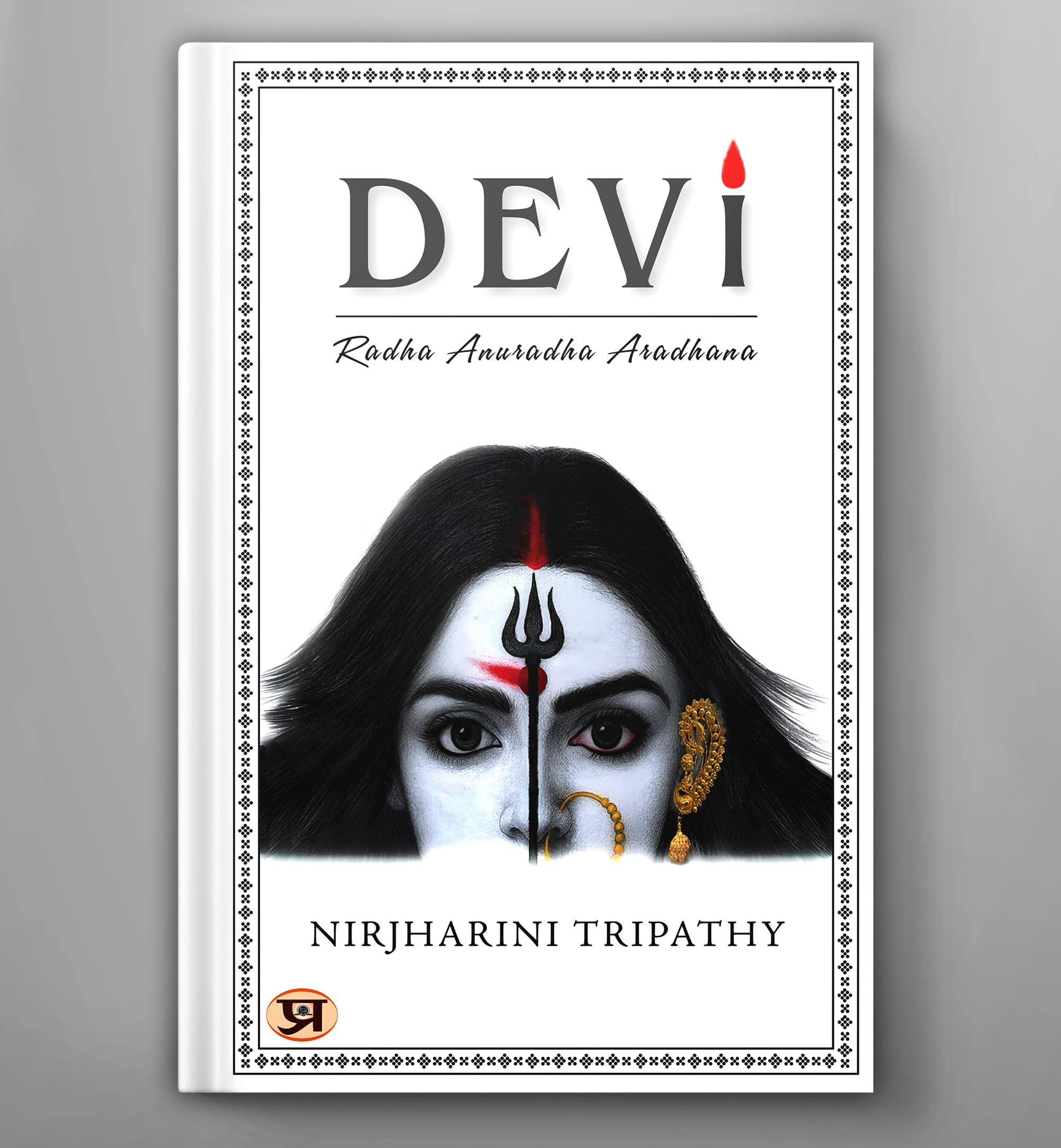 Devi | Unveiling The Mysteries Of The Divine Goddess: Exploring The Secrets Of Goddess Power, Feminine Divinity and Sacred Wisdo