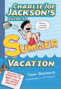 Charlie Joe Jacksons Guide to Summer Vacation (Charlie Joe Jackson Series, 3)