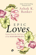 Epic Loves  Stories From The Adi Parva Of The Mahabharata