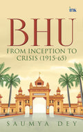 BHU: From Inception to Crisis (191565)