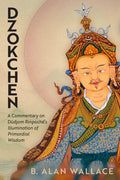 Dzokchen: A Commentary on Dudjom Rinpochs Illumination of Primordial Wisdom