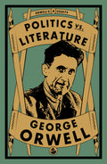 Politics vs. Literature: 4 (Orwells Essays)