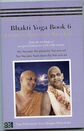 Bhakti Yoga  Book 6  A guide to Sadhana in Daily Life