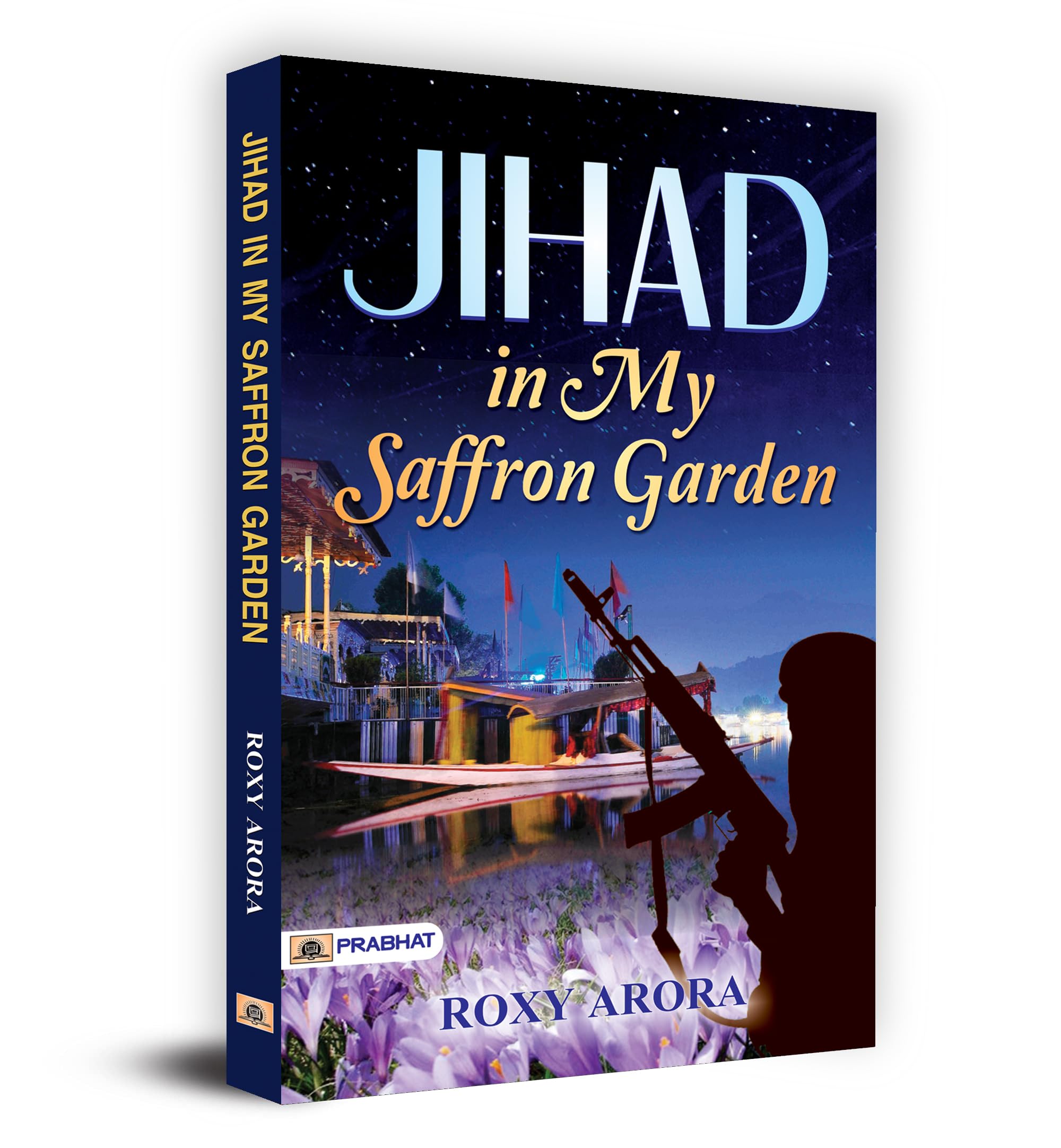 Jihad in My Saffron Garden A Personal Account of Living in Conflict Zones