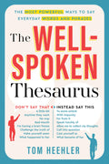 The WellSpoken Thesaurus: The Most Powerful Ways to Say Everyday Words and Phrases (A Vocabulary Builder for Adults to Improve 