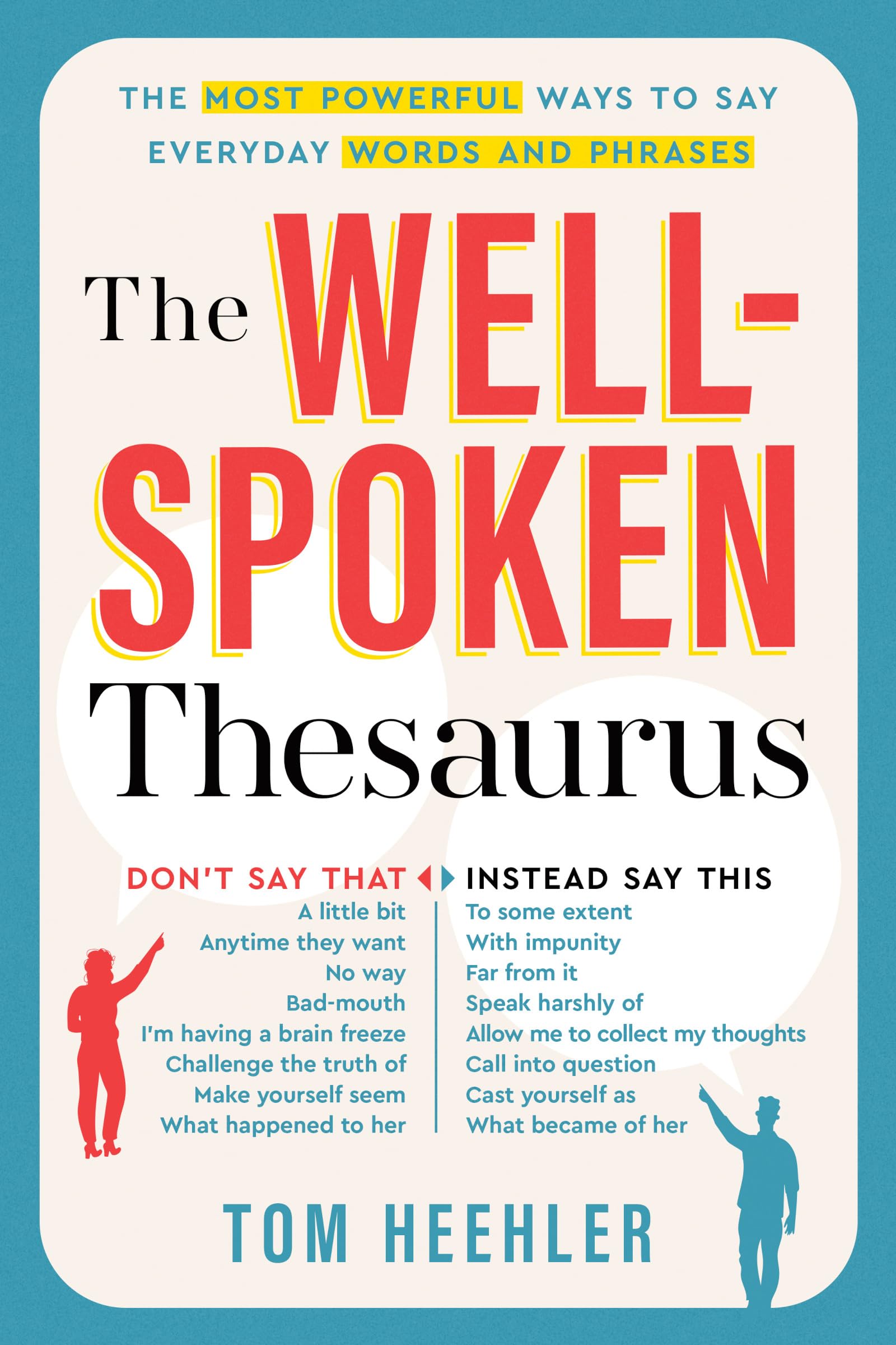 The WellSpoken Thesaurus: The Most Powerful Ways to Say Everyday Words and Phrases (A Vocabulary Builder for Adults to Improve 