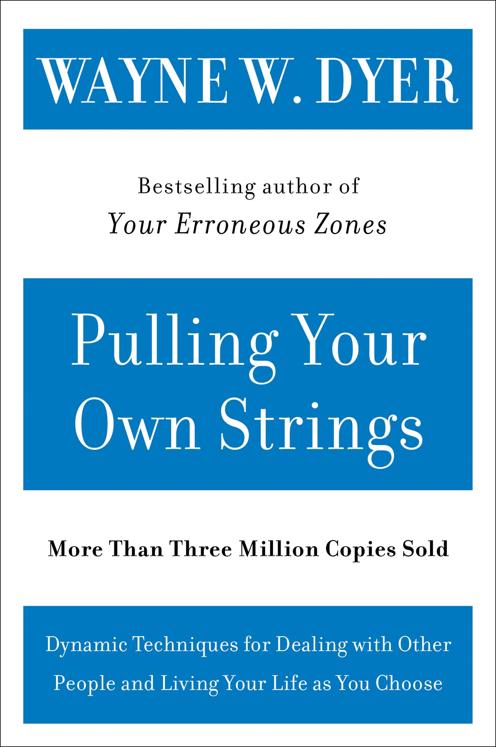 Pulling Your Own Strings: Dynamic Techniques for Dealing with Other People and Living Your Life As You Choose