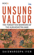 Unsung Valour: Forgotten Warriors of the Kurukshetra War