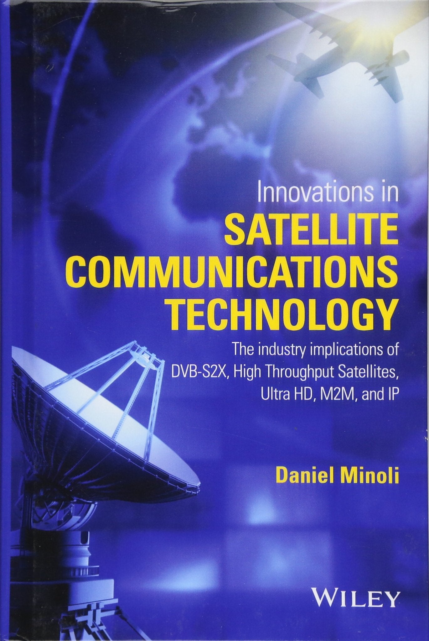 Innovations in Satellite Communications and Satellite Technology: The Industry Implications of DVBS2X, High Throughput Satellit