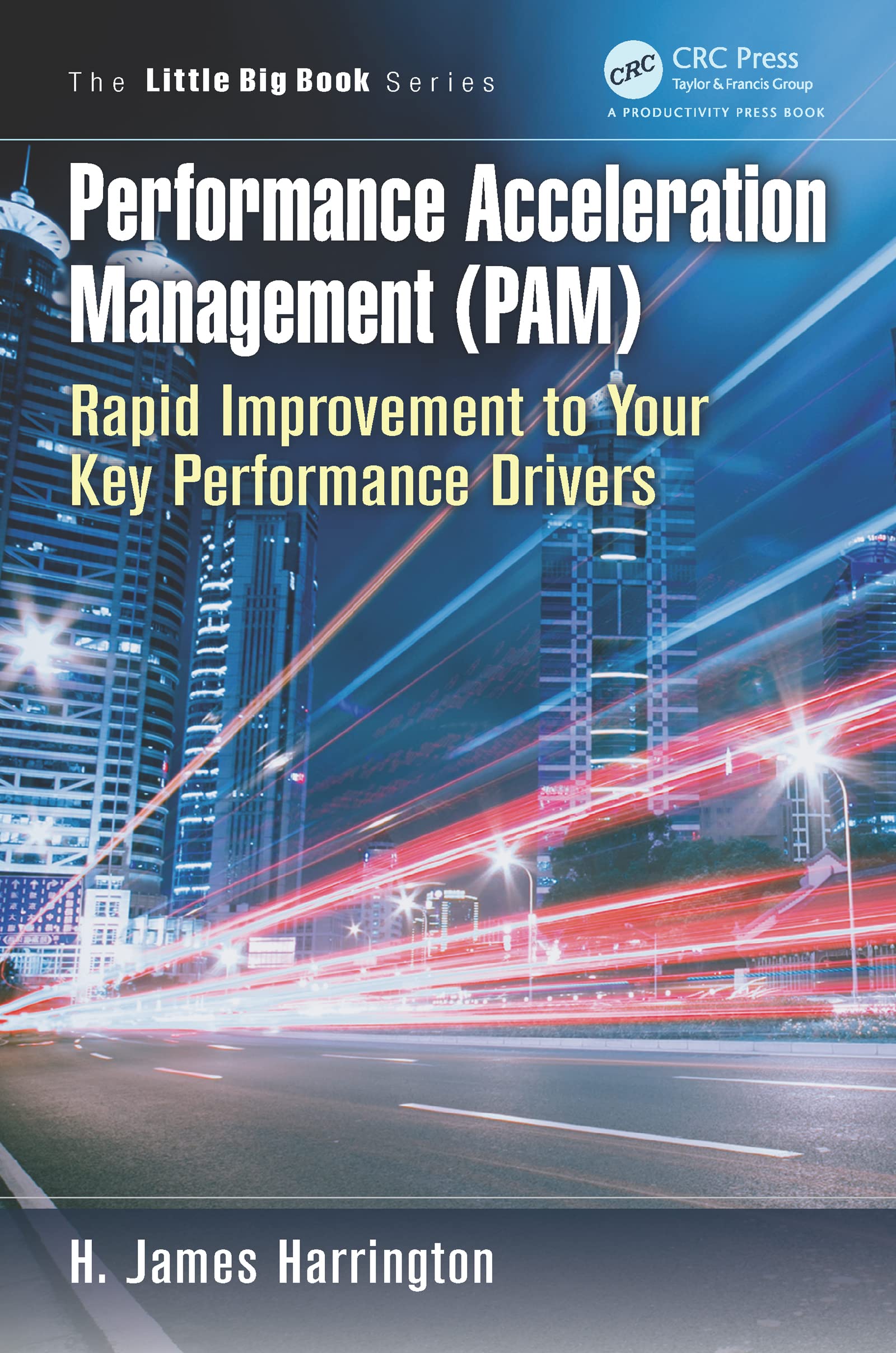 Performance Acceleration Management (PAM) (The Little Big Book Series)
