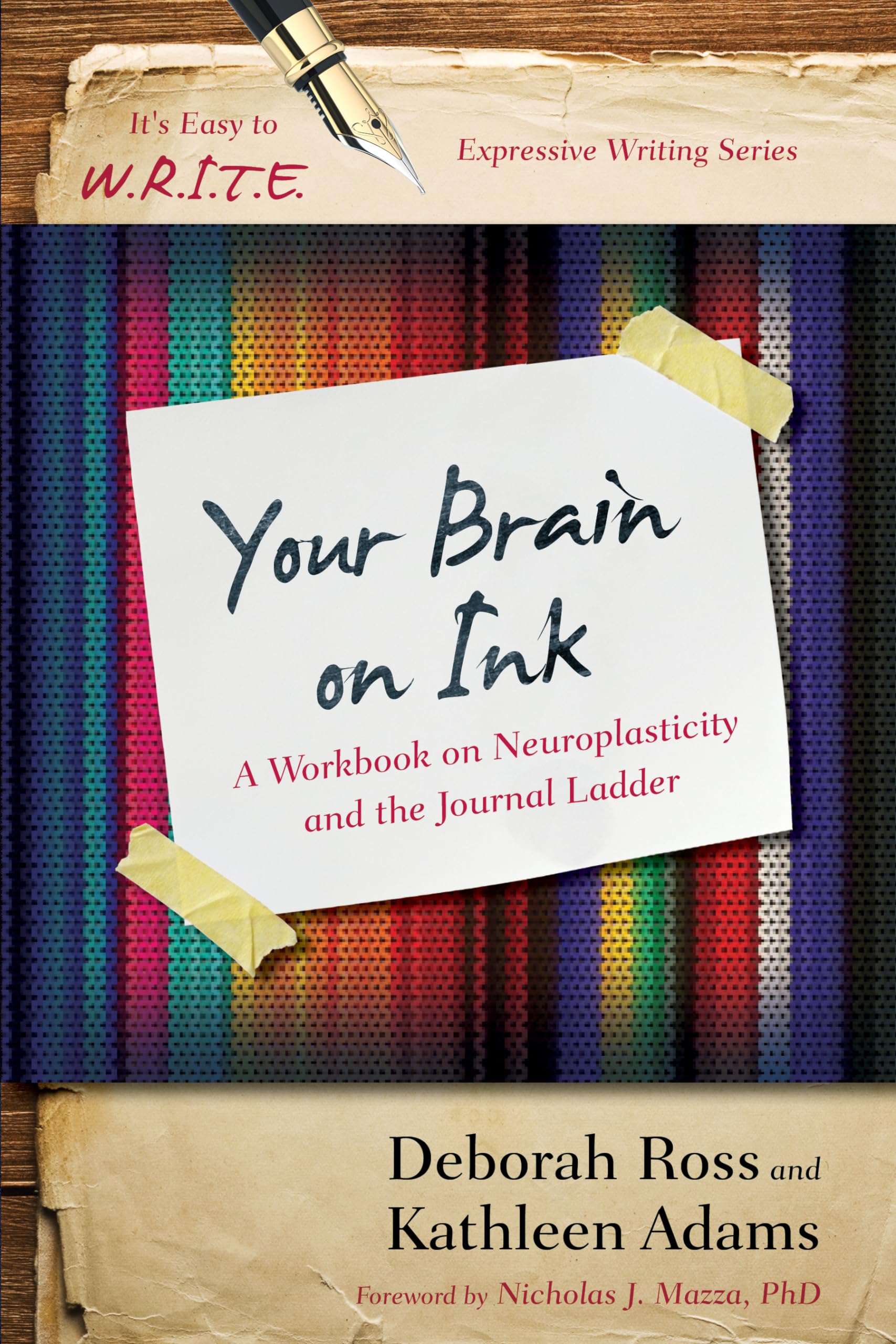 Your Brain on Ink: A Workbook on Neuroplasticity and the Journal Ladder (Its Easy to W.R.I.T.E. Expressive Writing)
