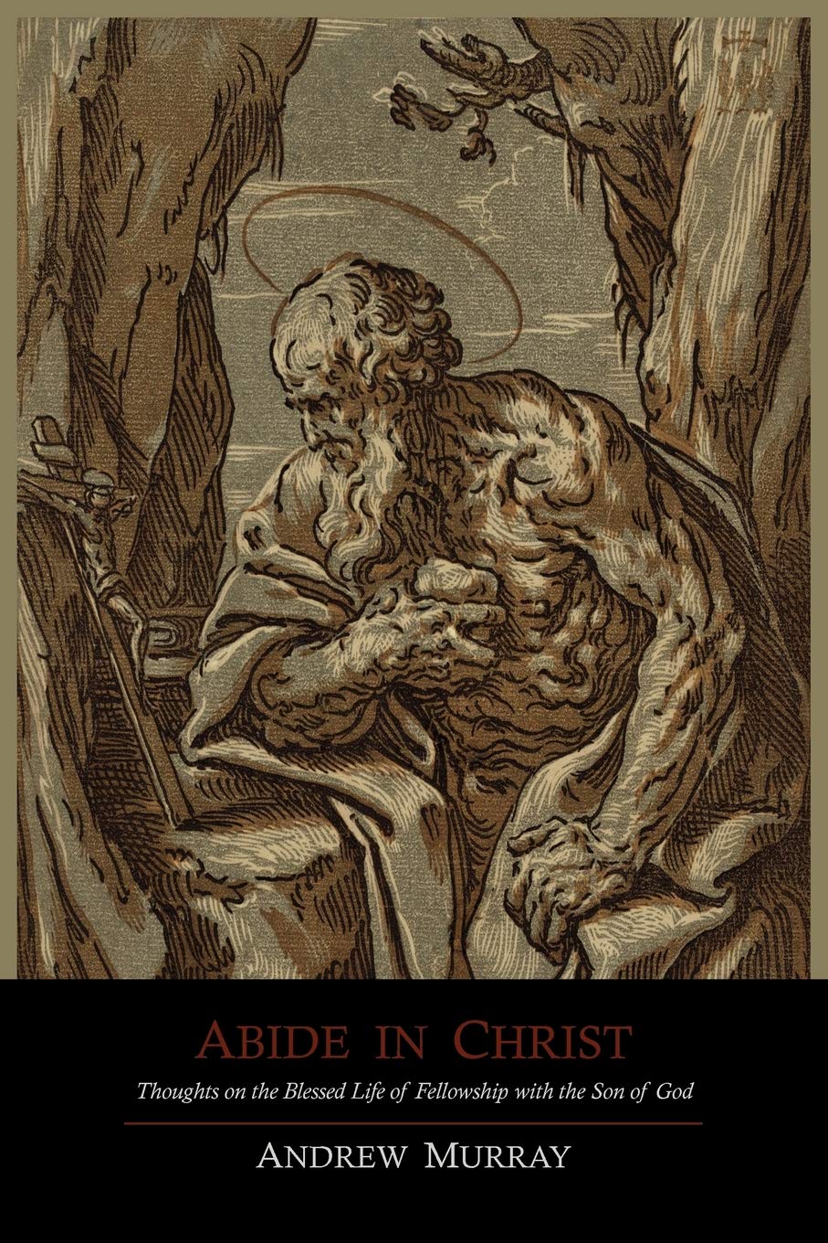 Abide In Christ: Thoughts On The Blessed Life Of Fellowship With The Son Of God