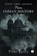 Fifty Grey Shades From Indian History