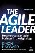 The Agile Leader: How To Create An Agile Business In The Digital Age