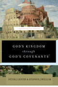 Gods Kingdom through Gods Covenants: A Concise Biblical Theology