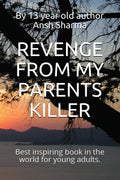 Revenge From My Parents Killer : Best Inspiring Book In The World For Young Adults.
