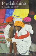 Pradakshina:Travels in India