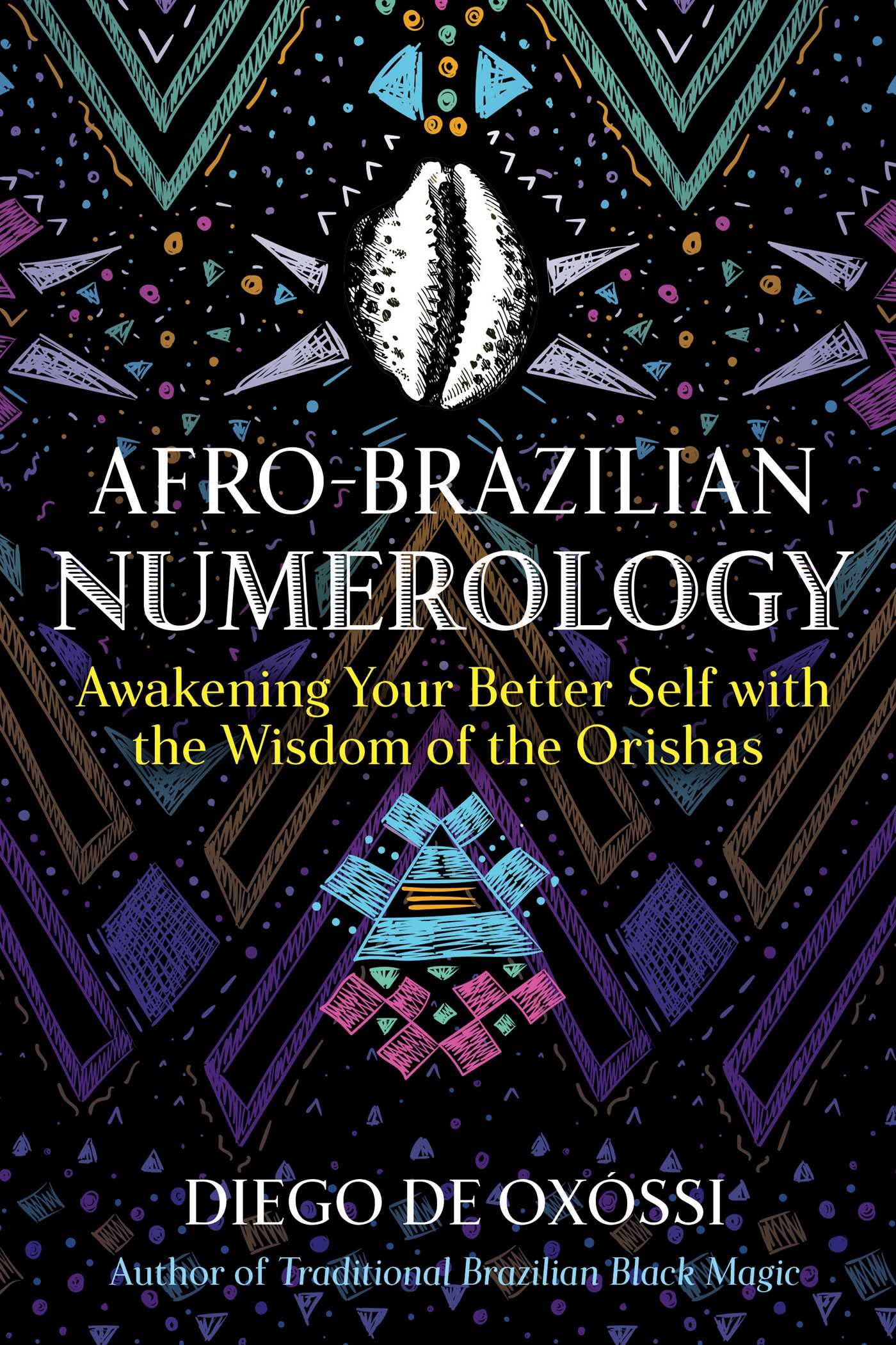 AfroBrazilian Numerology: Awakening Your Better Self With The Wisdom Of The Orishas