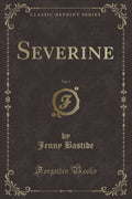 Severine, Vol. 1 (Classic Reprint)