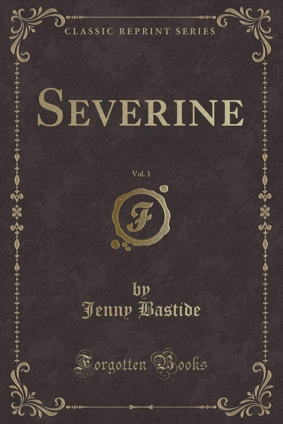 Severine, Vol. 1 (Classic Reprint)