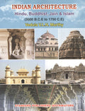 Indian Architecture: Hindu Buddhist Jain & Islam ( 3000 B. C. E To 1750 C. E)