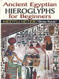 Ancient Egyptian Hieroglyphs for Beginners: Medtu Neter Divine Words