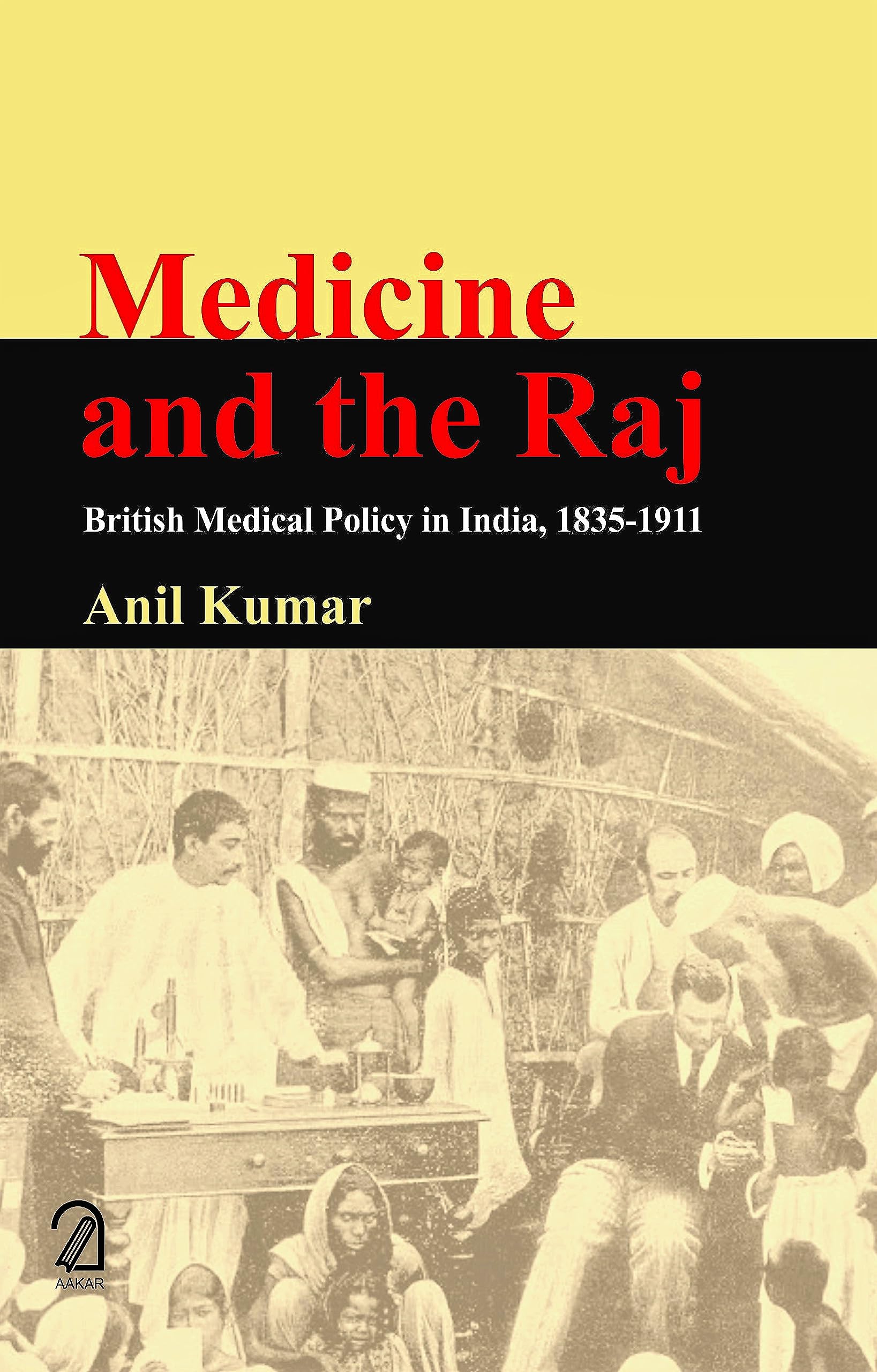 Medicine And The Raj: British Medical Policy In India, 18351911