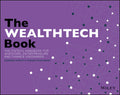 The Wealthtech Book: The Fintech Handbook for Investors, Entrepreneurs and Finance Visionaries