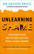 Unlearning Shame: How Rejecting SelfBlame Culture Gives Us Real Power (Unmasking Autism Series)