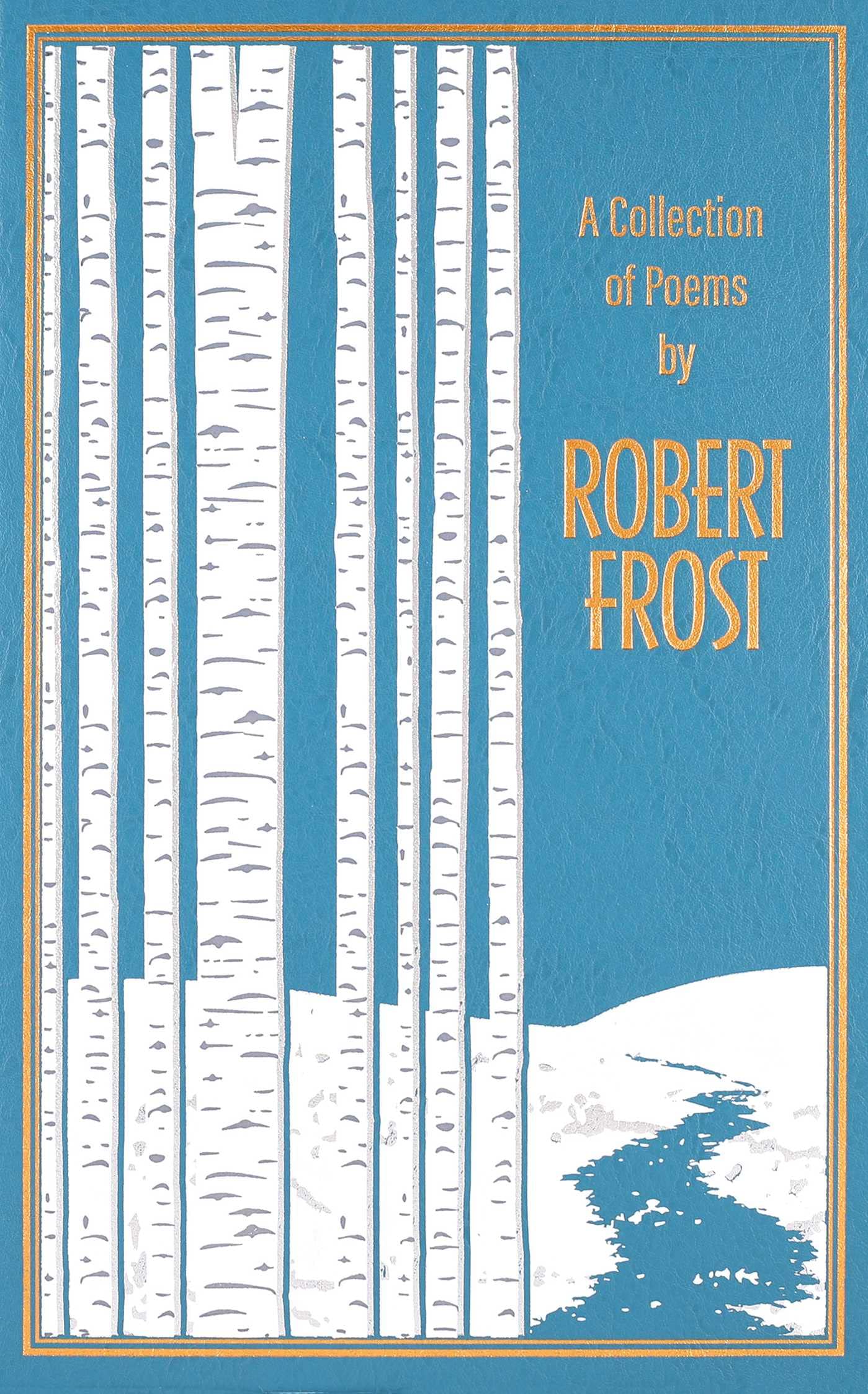 A Collection of Poems by Robert Frost (Leatherbound Classics)