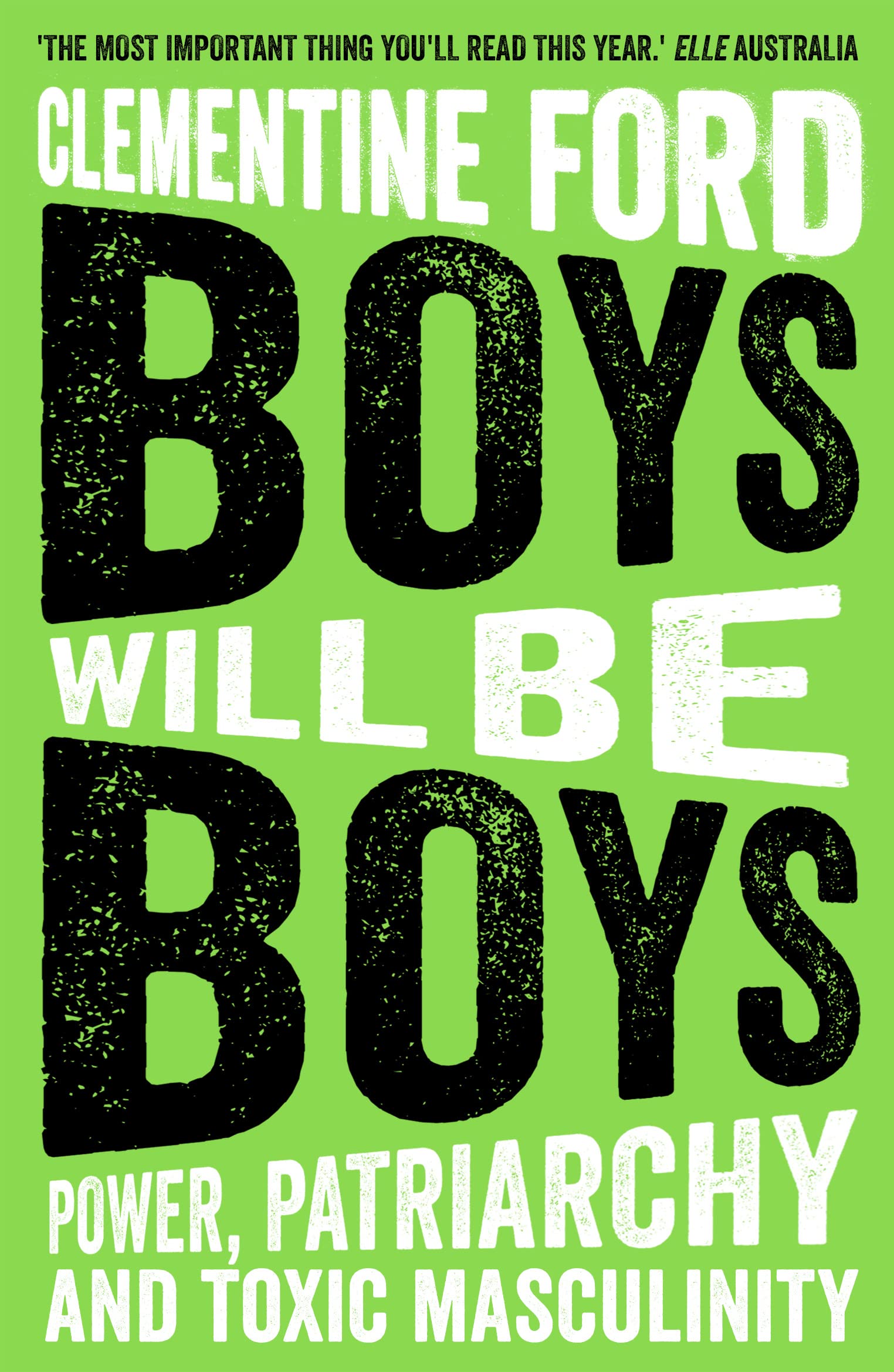 Boys Will Be Boys: Power, Patriarchy and Toxic Masculinity