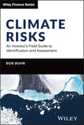 Climate Risks: An Investors Field Guide to Identification and Assessment (The Wiley Finance Series)