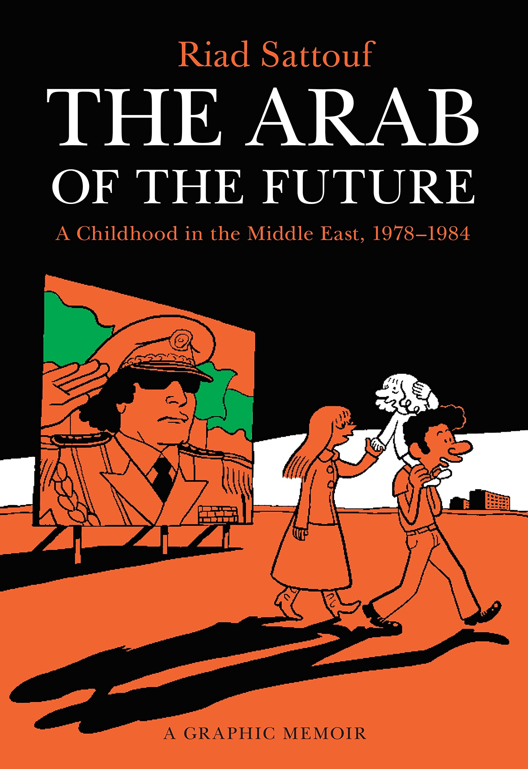 The Arab of the Future: A Childhood in the Middle East, 19781984: A Graphic Memoir (The Arab of the Future, 1)